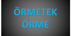 ÖRMETEK ÖRME