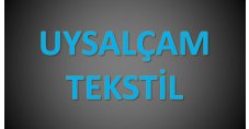 UYSALÇAM TEKSTİL  SAN.TİC LTD.ŞTİ 