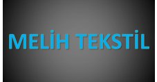 MELİH TEKSTİL SAN.VE TİC. LTD.ŞTİ