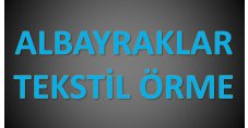 ALBAYRAKLAR TEKSTİL ÖRME SAN. TİC. LTD. ŞTİ.