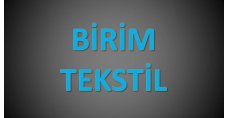 BİRİM TEKSTİL SAN.VE TİC. A.Ş.