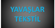 YAVAŞLAR TEKSTİL SAN.TİC.LTD.ŞTİ