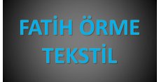 FATİH ÖRME TEKSTİL TURİZM GIDA İNŞAAT SAN.VE TİC LTD.ŞTİ