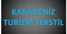 KARADENİZ TURİZM TEKSTİL ÖRME SAN.İTH.İHR. LTD.ŞTİ